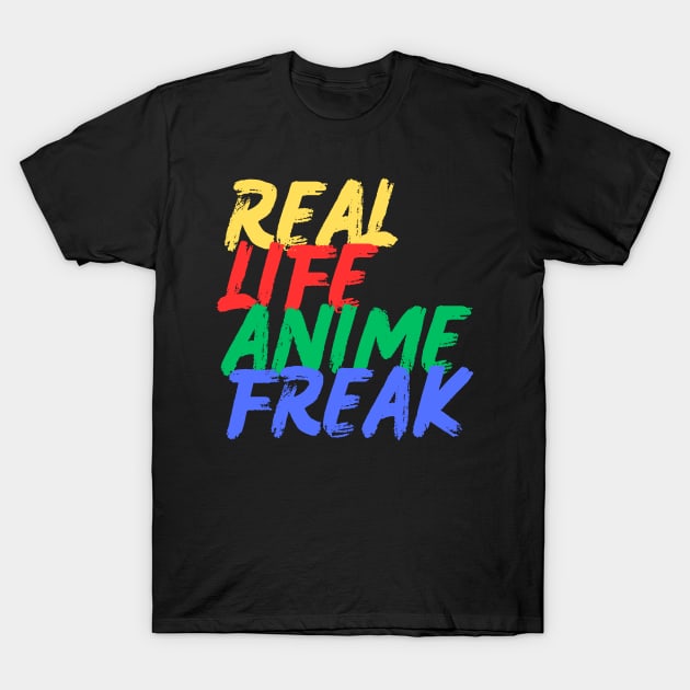 Real Life Anime Freak (Mood Colors) T-Shirt by Mood Threads